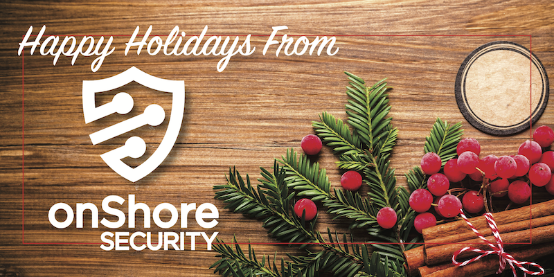 Happy Holidays from onShore Security